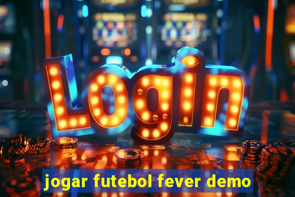 jogar futebol fever demo